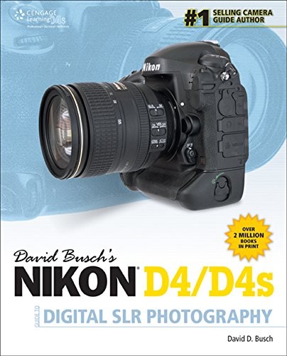 DAVID BUSCH’S NIKON D4 GUIDE TO DIGITAL SLR PHOTOGRAPHY By David D. Busch