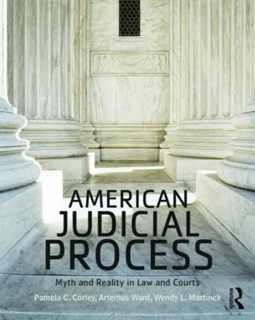 American Judicial Process : Myth and Reality in Law and Courts Pa