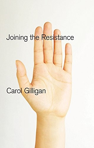 JOINING THE RESISTANCE By Carol Gilligan – Hardcover **Mint Condition**
