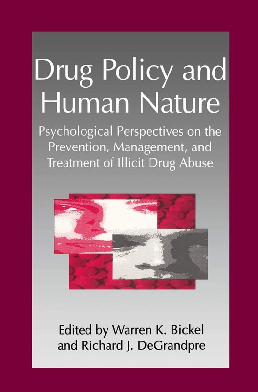 Drug Policy and Human Nature: Psychological Perspectives on the Prevention, …