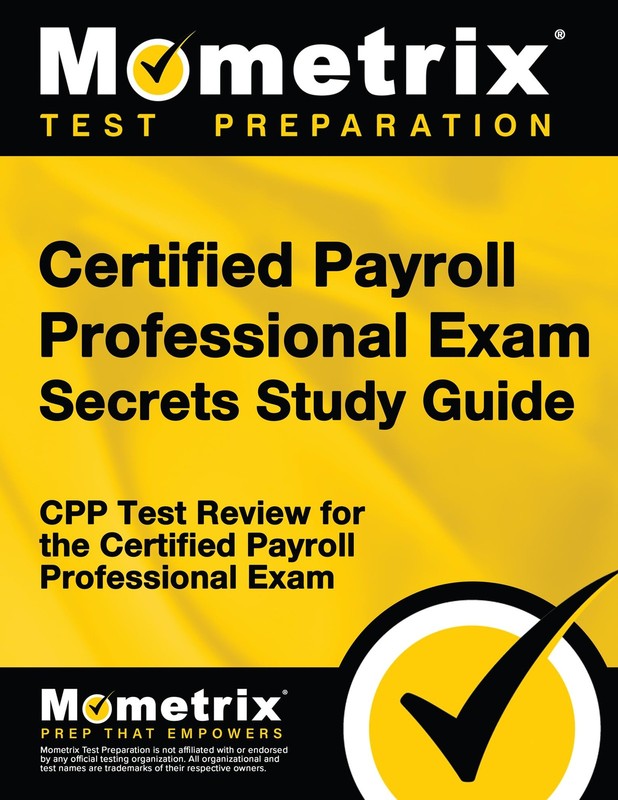 Certified Payroll Professional Exam Secrets Study Guide: CPP Test Review for…