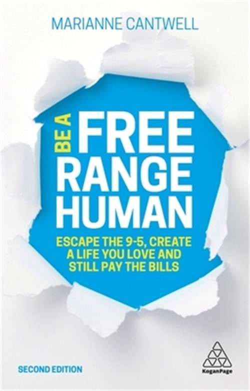 Be a Free Range Human: Escape the 9-5, Create a Life You Love and Still Pay the