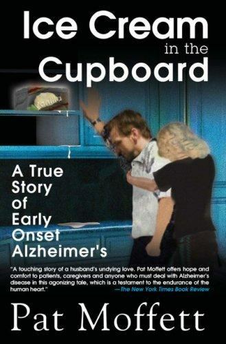Ice Cream in the Cupboard: A True Story of Early Onset Alzheimer's by