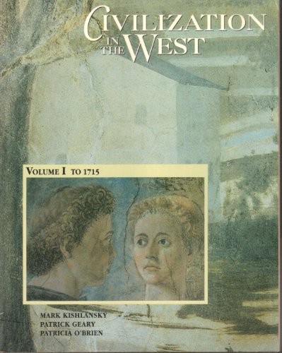 CIVILIZATION IN THE WEST: VOLUME I TO 1715 By Mark A Kishlansky