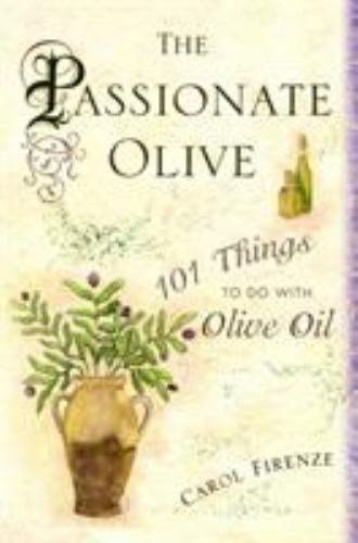 The Passionate Olive: 101 Things to Do with O- hardcover, 9780345476760, Firenze