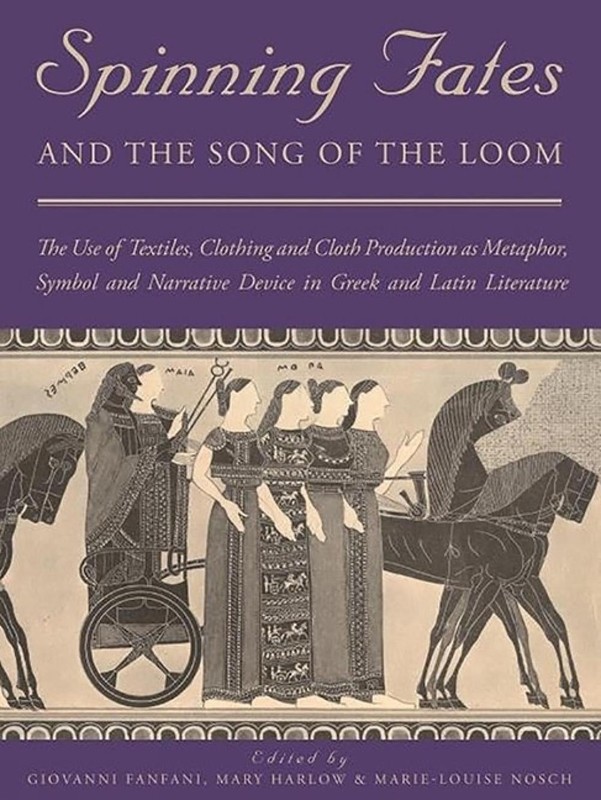 Spinning Fates and the Song of the Loom: The Use of Textiles, Clothing and Cloth