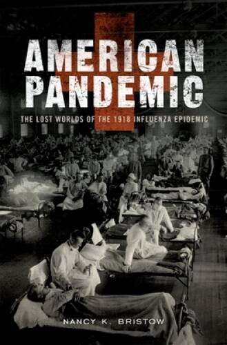 American Pandemic: The Lost Worlds of the 1918 Influenza Epidemic – GOOD