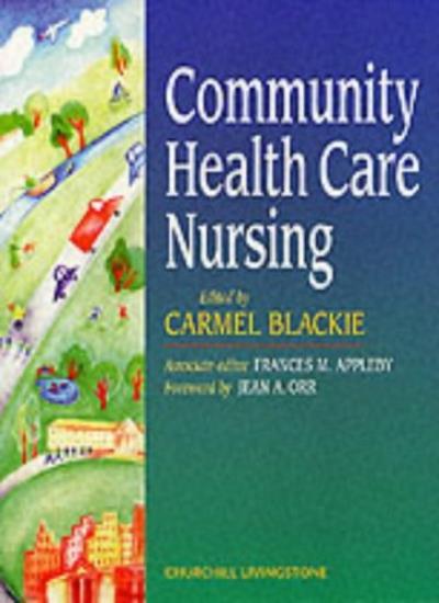 Community Health Care Nursing, 1e By Carmel Blackie BEd(Hons) R