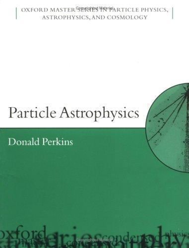 Oxford Master Series in Physics Ser.: Particle Astrophysics by D. H. Perkins …