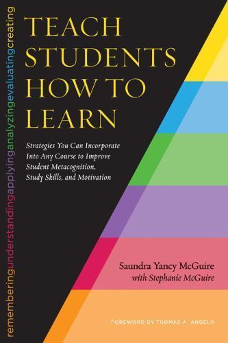 Teach Students How to Learn : Strategies You Can Incorporate into Any Course …