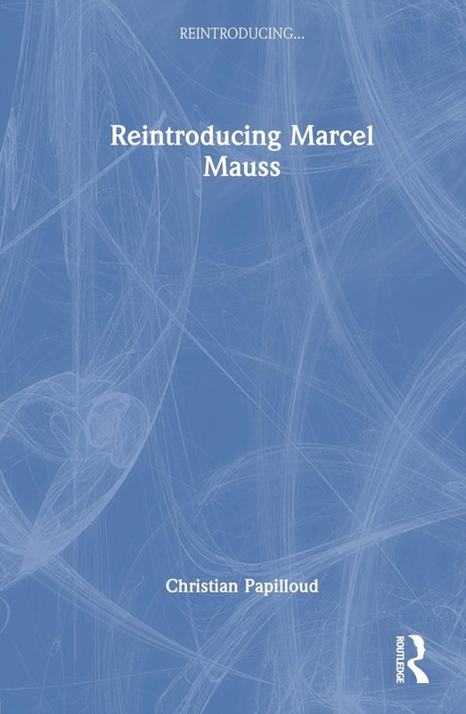 Reintroducing Marcel Mauss by Christian Papilloud Hardcover Book