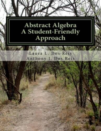 Abstract Algebra: A Student-Friendly Approach – Paperback – GOOD