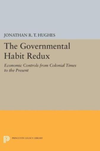 The Governmental Habit Redux: Economic Controls From Colonial Times To The …