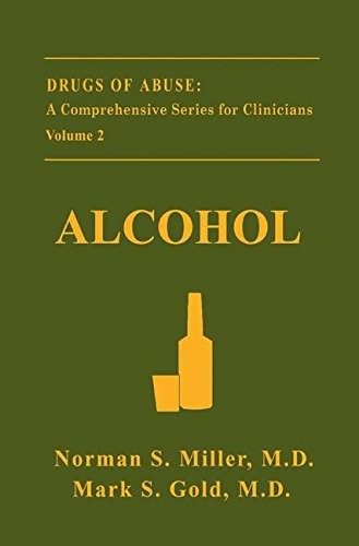 ALCOHOL (DRUGS OF ABUSE: A COMPREHENSIVE SERIES FOR By Norman S. Miller & Mark