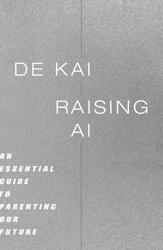 Raising AI: An Essential Guide to Parenting Our Future Hardcover by de Kai
