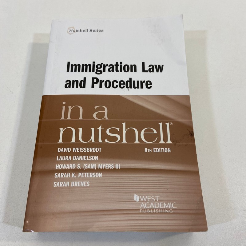 Immigration Law and Procedure in a Nutshell 8th Edition West Academic Textbook