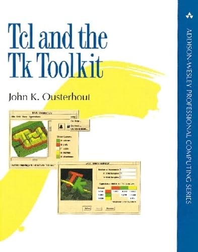 Tcl and the Tk Toolkit (Addison-Wesley Professional Computing Series)