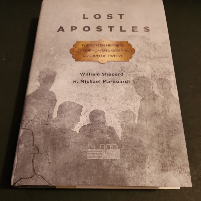 Lost Apostles : Forgotten Members of Mormonism’s Original Quorum of the 12 hcdj