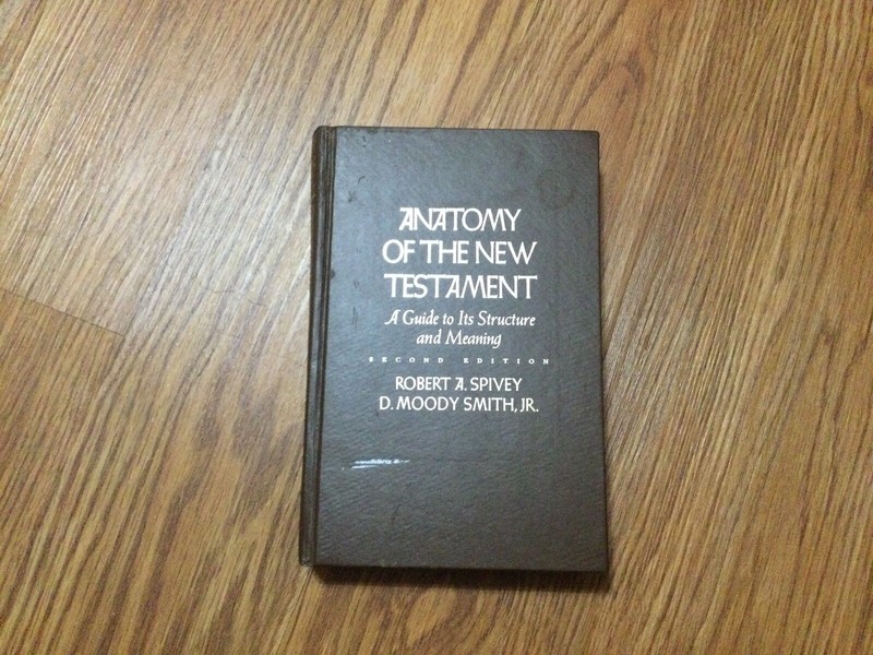 Anatomy of the New Testament A Guide To Its Structure and Meaning Robert Spivey