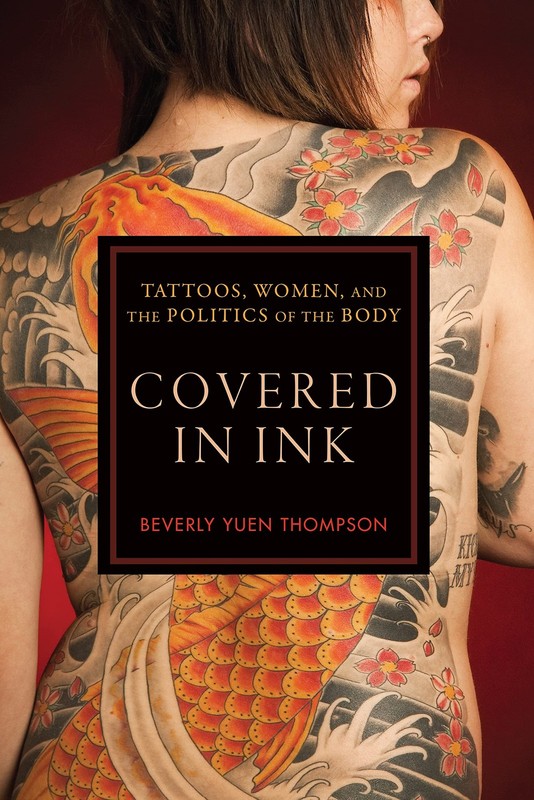 Covered in Ink: Tattoos, Women and the Politics of the Body (Alternative Cri…