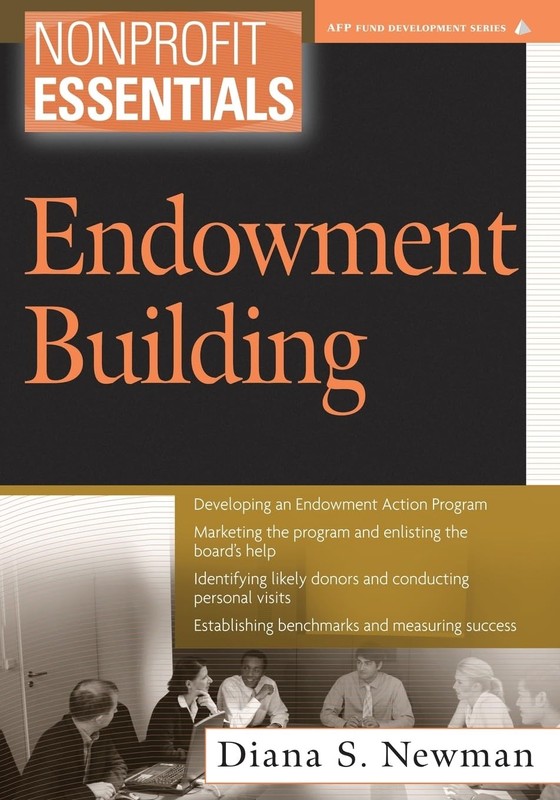 Nonprofit Essentials: Endowment Building (The AFP/Wiley Fund Development Ser…