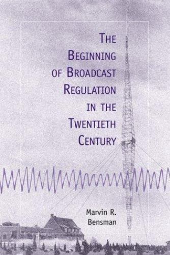 Beginning of Broadcast Regulation in the Twentieth Century, Paperback by Bens…