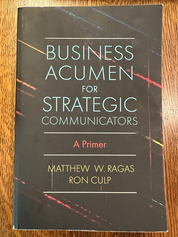 Business Acumen for Strategic Communicators by Ron Culp and Matthew W. Ragas