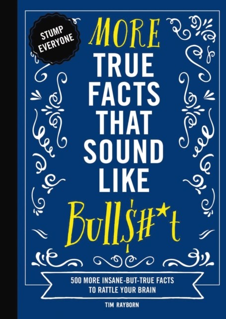 MORE TRUE FACTS THAT SOUND LIKE BULLST by RAYBORN, TIM Hardback Self Help
