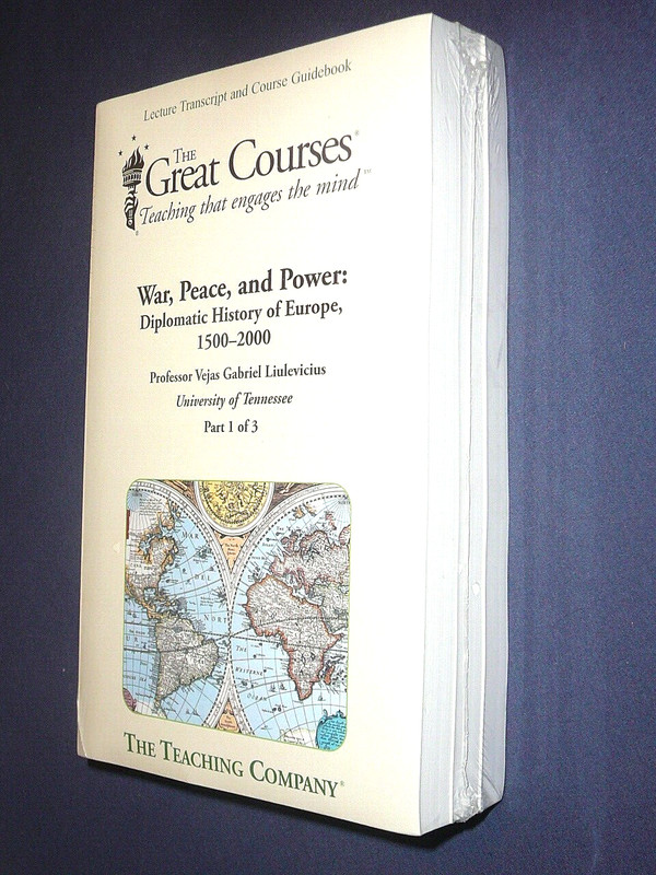 Teaching Co Great Courses TRANSCRIPTS : WAR PEACE POWER Diplomatic History