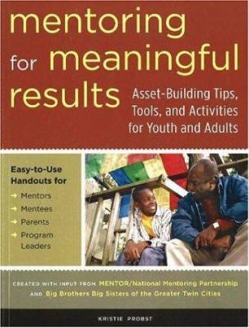 Mentoring for Meaningful Results : Asset-Building Tips, Tools, an