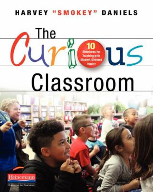 Literacy : The Curious Classroom Paperback Harvey “Smokey” Daniel