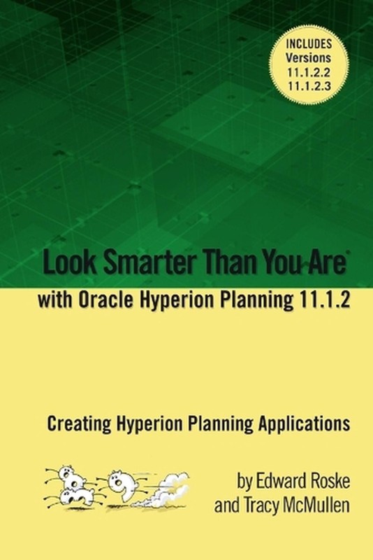 Look Smarter Than You Are with Hyperion Planning 11.1.2: Creating Hyperion Plann