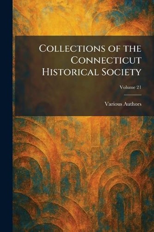 Collections of the Connecticut Historical Society Paperback Book