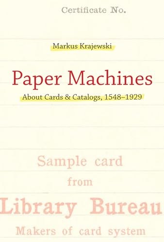 Paper Machines: About Cards & Catalogs 1548-1929 by Markus Krajewski