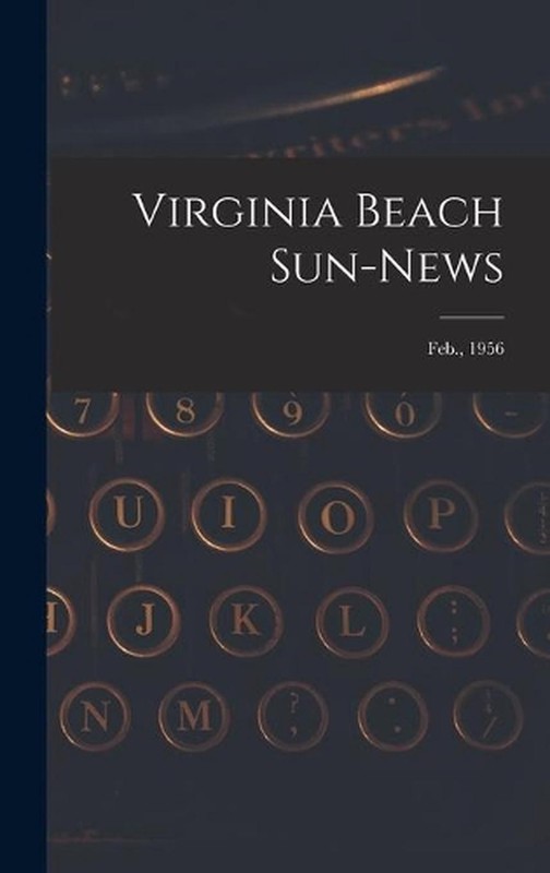 Virginia Beach Sun-news; Feb., 1956 by Anonymous Hardcover Book