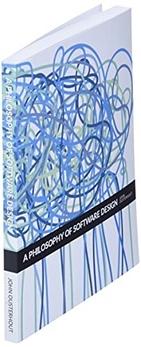 A Philosophy of Software Design, Ousterhout, John