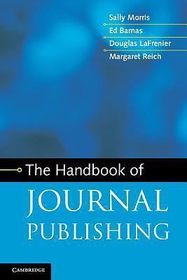 The Handbook of Journal Publishing, Morris, Sally,Barnas, Ed,LaFrenier, Douglas,