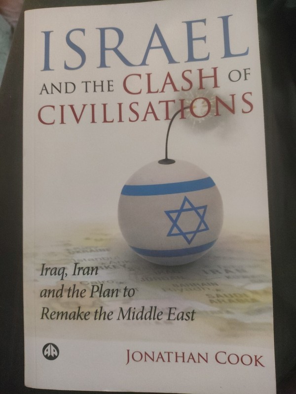 Israel and the Clash of Civilisations: Iraq, Iran and the Plan… Jonathan Cook