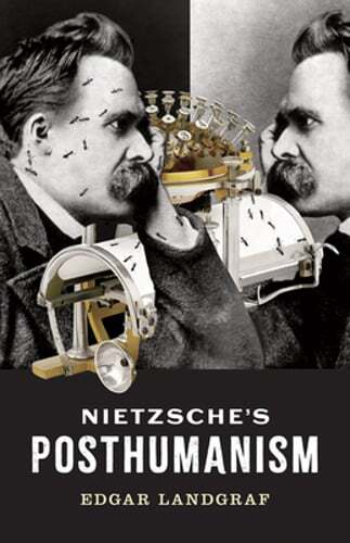 Nietzsche’s Posthumanism by Edgar Landgraf: Used