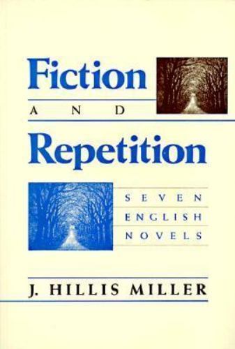 Fiction and Repetition P by Miller, J. Hillis