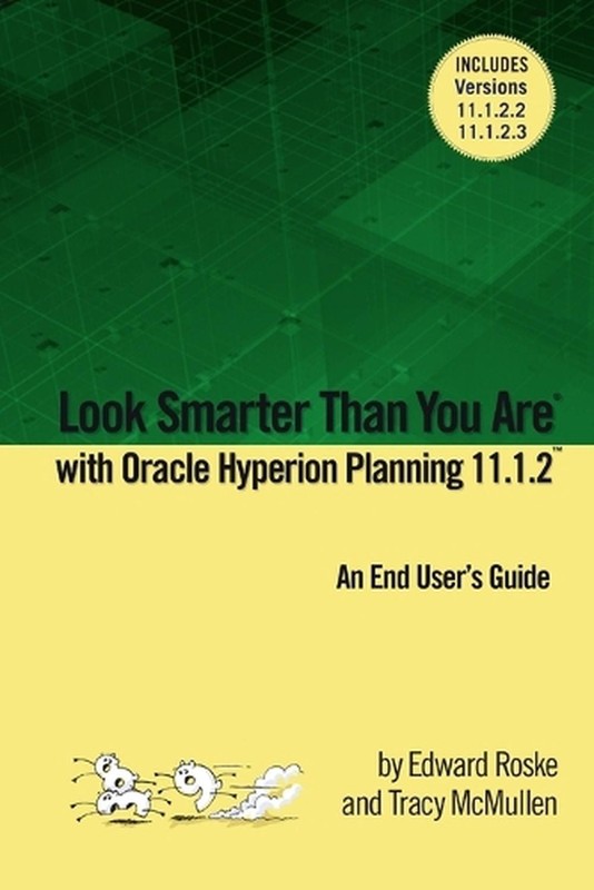 Look Smarter Than You Are with Hyperion Planning 11.1.2: An End User’s Guide by