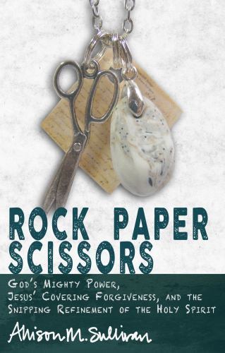 Rock Paper Scissors: God’s Mighty Pow- 1634320255, paperback, Allison M Sullivan