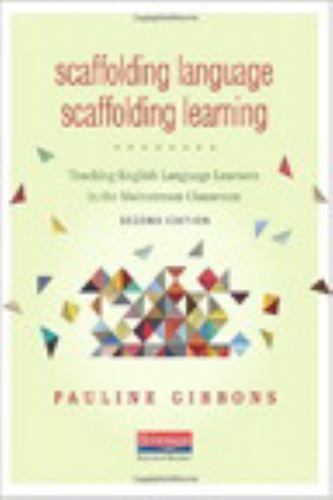 Scaffolding Language, Scaffolding Learning, Second Edition: Teaching English Lan