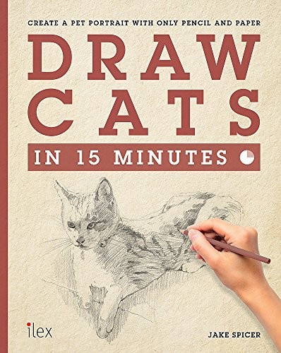 Draw Cats in 15 Minutes: Create a pet portrait wit… by Spicer, Jake 1781571953