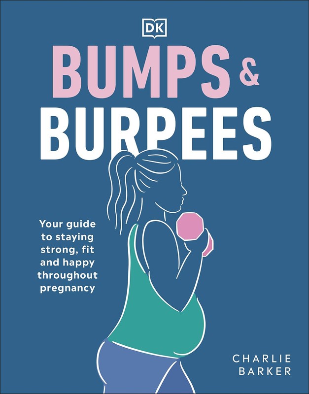 Bumps and Burpees: Your Guide to Staying Strong, Fit and Happy Throughout Pr…