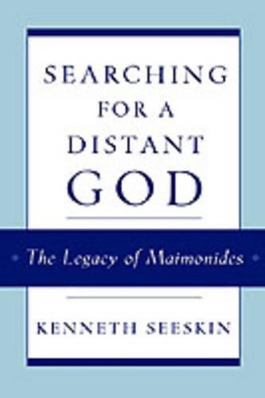 Searching for a Distant God: The Legacy of Maimonides by Kenneth Seeskin (Englis