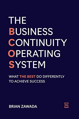 THE BUSINESS CONTINUITY OPERATING SYSTEM: WHAT THE BEST DO By Brian Zawada *NEW*