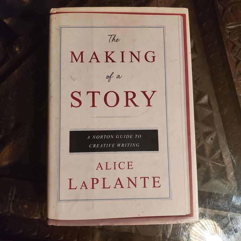 The Making of a Story: A Norton Guide to Writing Fiction and Nonfiction, LaPlant