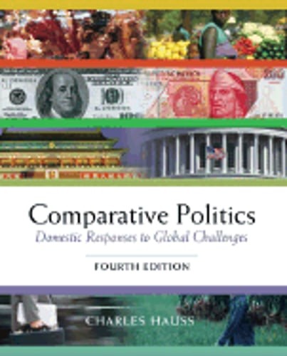 Comparative Politics: Domestic Responses to Global Challenges by Charles Hauss