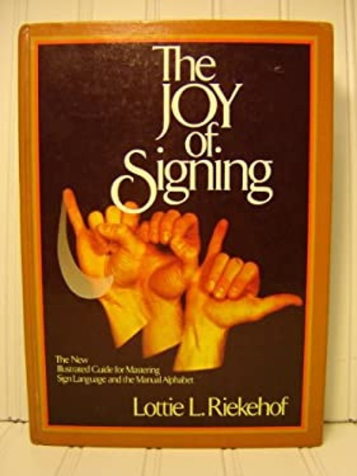 The Joy of Signing : The New Illustrated Guide for Mastering Sign